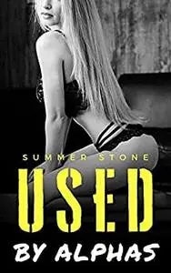 USED BY ALPHAS : A Hot & Naughty Brat is Shared by Multiple Men - Hardcore MMMF Erotica, BDSM Punishment Sex