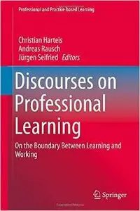 Discourses on Professional Learning: On the Boundary Between Learning and Working (repost)