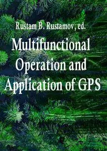 "Multifunctional Operation and Application of GPS" ed. by Rustam B. Rustamov