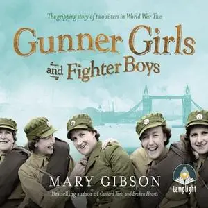 «Gunner Girls and Fighter Boys» by Mary Gibson