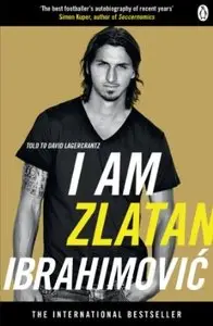 I Am Zlatan by Zlatan Ibrahimovic & David Lagercrantz [REPOST]