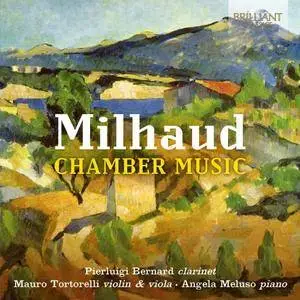 Pierluigi Bernard, Mauro Tortorelli & Angela Meluso - Milhaud: Chamber Music (2017)