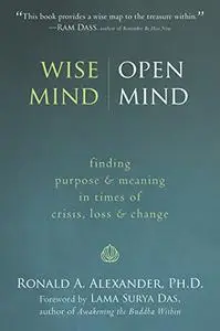 Wise Mind, Open Mind: Finding Purpose and Meaning in Times of Crisis, Loss, and Change