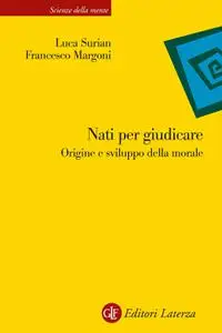 Luca Surian, Francesco Margoni - Nati per giudicare. Origine e sviluppo della morale