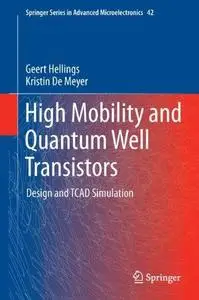 High Mobility and Quantum Well Transistors: Design and TCAD Simulation