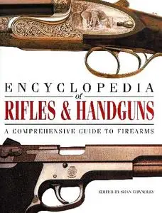 Encyclopedia of Rifles & Handguns: A Comprehensive Guide to Firearms