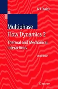 Multiphase Flow Dynamics 2: Thermal and Mechanical Interactions (v. 2)