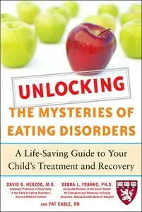 Unlocking the Mysteries of Eating Disorders: A Life-Saving Guide to Your Child's Treatment and Recovery (REPOST)