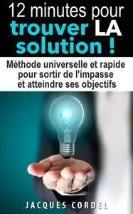 Jacques Cordel, "12 minutes pour trouver LA solution !"