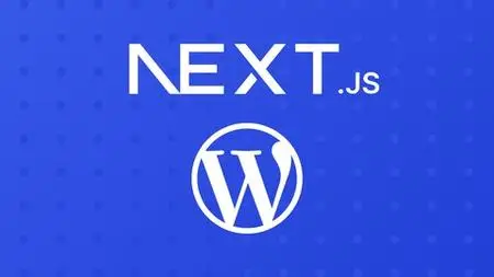 Next Js & Wordpress: Build Rapid Nextjs Sites With Next & Wp