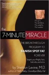 The 7-minute Miracle: The Breakthrough Program to Banish Spot Fat Forever