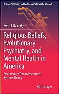 Religious Beliefs, Evolutionary Psychiatry, and Mental Health in America (Repost)