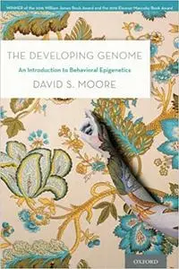 The Developing Genome: An Introduction to Behavioral Epigenetics