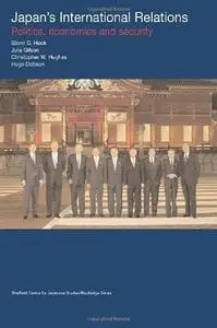 Japan's International Relations: Politics, Economics and Security (Sheffield Centre for Japanese Studies Routledge)