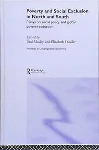 Poverty and Exclusion in North and South: Essays on Social Policy and Global Poverty Reduction (Priorities in Development Econo