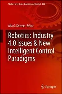 Robotics: Industry 4.0 Issues & New Intelligent Control Paradigms