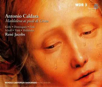 Rene Jacobs, Orchestra of the Schola Cantorum Basiliensis - Antonio Caldara: Maddalena ai piedi di Cristo (2002)
