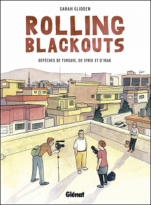 Rolling Blackouts - Dépêches de Turquie, de Syrie et d'Irak