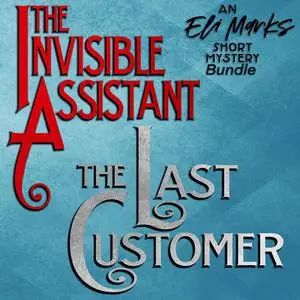 «Eli Marks Short Mystery Bundle, The: "The Invisible Assistant" & "The Last Customer"» by John Gaspard