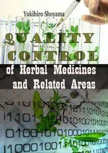 "Quality Control of Herbal Medicines and Related Areas" ed. by Yukihiro Shoyama