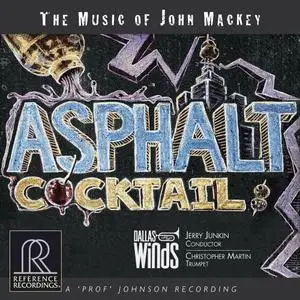 Dallas Winds, Christopher Martin & Jerry Junkin - Asphalt Cocktail: The Music of John Mackey (2019) [24/176]
