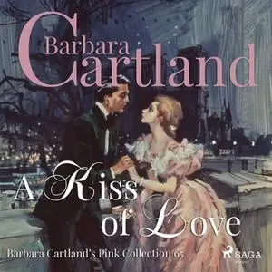 «A Kiss of Love - The Pink Collection 65» by Barbara Cartland