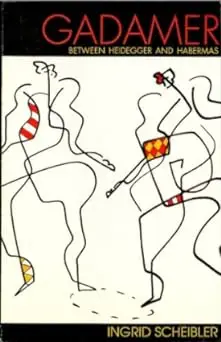 Gadamer : Between Heidegger and Habermas