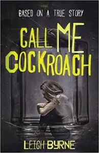 Call Me Cockroach: Based on a True Story