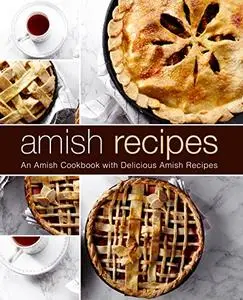 Amish Recipes: An Amish Cookbook with Delicious American Recipes