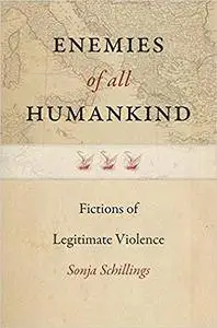 Enemies of All Humankind: Fictions of Legitimate Violence (Re-Mapping the Transnational: A Dartmouth Series in American Studies