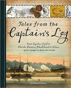 Tales from the Captain's Log: From Captain Cook to Charles Darwin, Blackbeard and Nelson