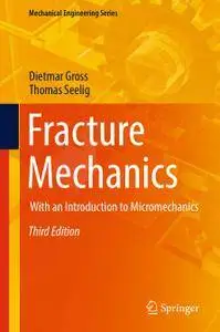 Fracture Mechanics: With an Introduction to Micromechanics, Third Edition