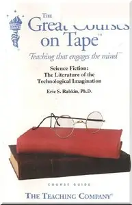 Science Fiction: The Literature of the Technological Imagination  (Audiobook - TTC) (Repost)