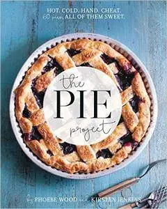 The Pie Project: Hot, Cold, Hand, Cheat. 60 Pies – All of Them Sweet