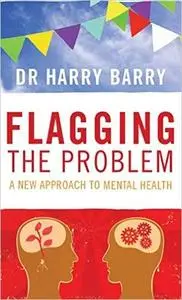 Flagging the Problem: A New Approach to Mental Health (Repost)