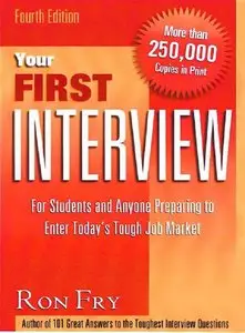 Your First Interview: For Students and Anyone Preparing to Enter Today's Tough Job Market by Ron Fry [Repost]