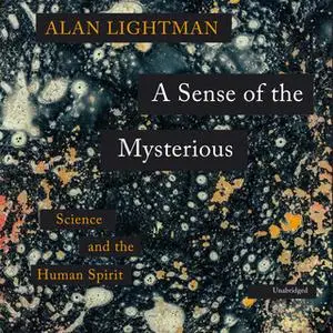 «A Sense of the Mysterious» by Alan Lightman