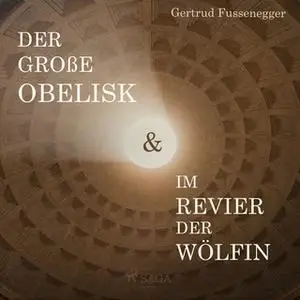 «Der große Obelisk / Im Revier der Wölfin» by Gertrud Fussenegger