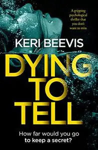 Dying To Tell: a gripping psychological thriller that you don't want to miss