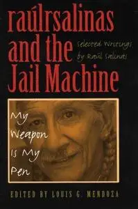 Raúl Salinas and the Jail Machine: My Weapon Is My Pen (CMAS History, Culture, and Society Series)