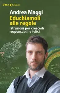 Andrea Maggi - Educhiamoli alle regole