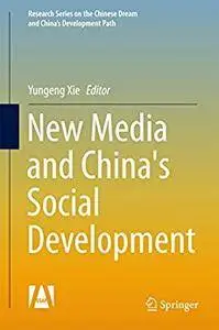 New Media and China's Social Development (Research Series on the Chinese Dream and China’s Development Path)