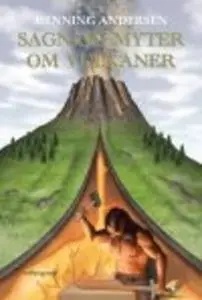 «SAGN OG MYTER OM VULKANER» by Henning Andersen