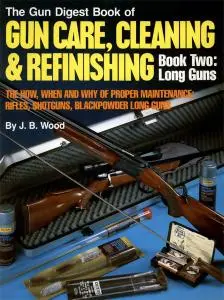 The Gun Digest Book of Gun Care, Cleaning & Refinishing, Book Two: Long Guns