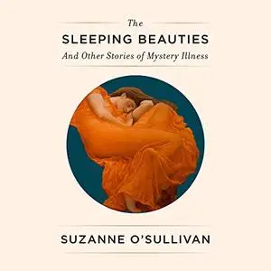 The Sleeping Beauties: And Other Stories of Mystery Illness [Audiobook]