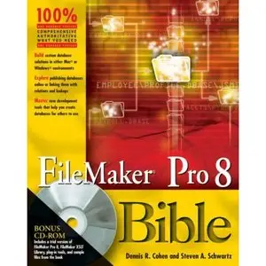 FileMaker Pro 8 Bible by Dennis R. Cohen [Repost]