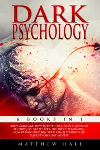 Dark Psychology: 6 books in 1: Covert Manipulation