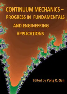 "Continuum Mechanics: Progress in Fundamentals and Engineering Applications" ed. by Yong X. Gan