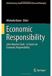 Economic Responsibility: John Maurice Clark - A Classic on Economic Responsibility [Repost]