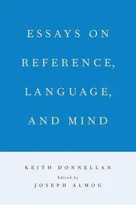 Essays on Reference, Language, and Mind